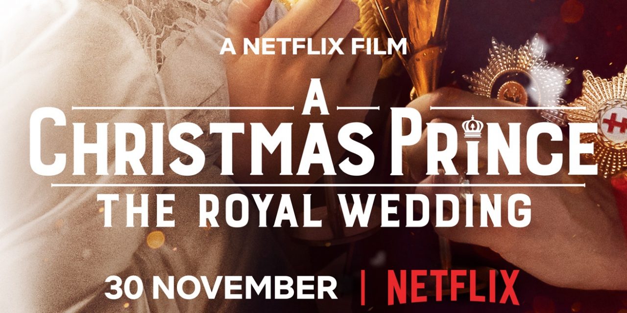 Netflix Original Film A CHRISTMAS PRINCE: THE ROYAL WEDDING