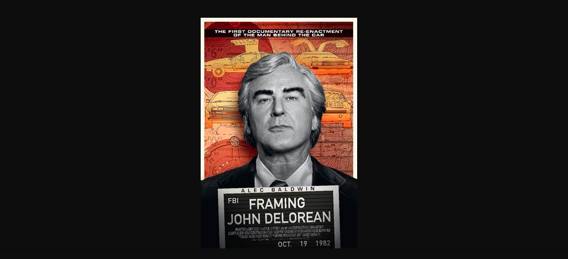 FRAMING JOHN DELOREAN / starring Alec Baldwin & Morena Baccarin / on Digital Download 29 July
