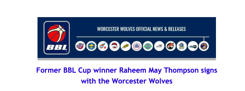 News from British Basketball League: Former BBL Cup winner Raheem May Thompson signs with the Worcester Wolves