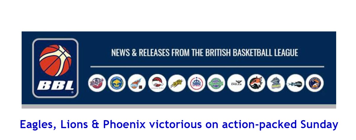 British Basketball News: Eagles, Lions & Phoenix victorious on action-packed Sunday