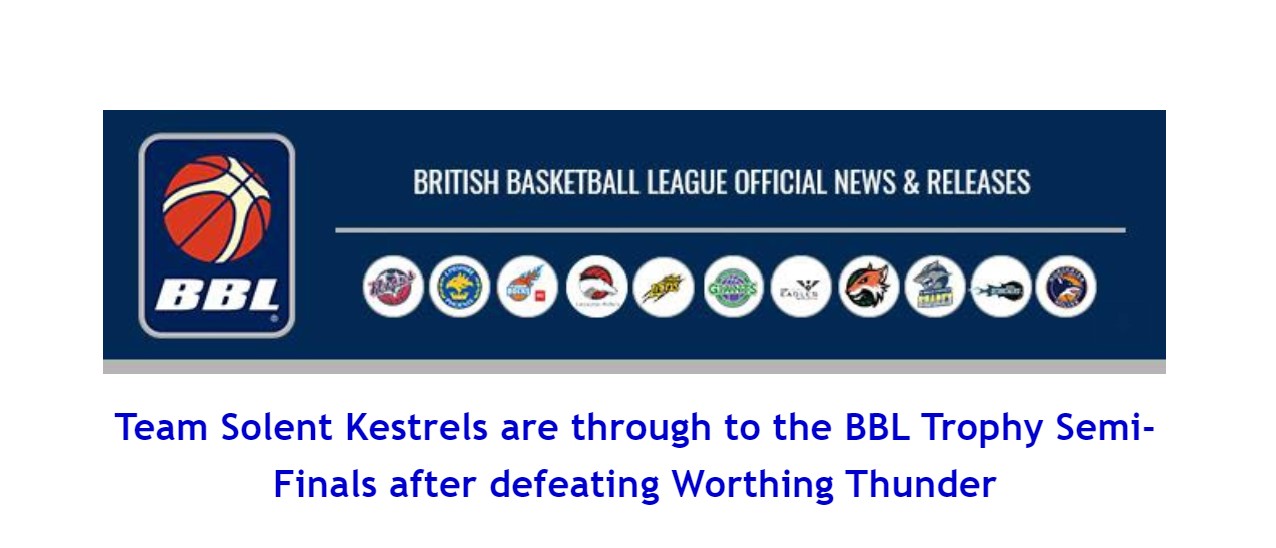 Team Solent Kestrels are through to the BBL Trophy Semi-Finals after defeating Worthing Thunder