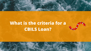 What is the criteria for a CBILS Loan?