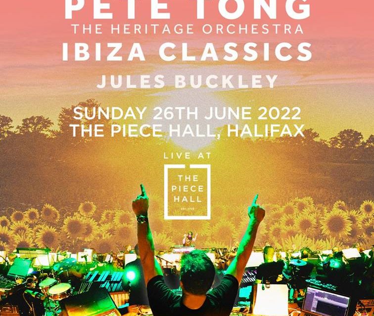 ANNOUNCEMENT: PETE TONG & THE HERITAGE ORCHESTRA BRING IBIZA CLASSICS TO HALIFAX – SUMMER 2022