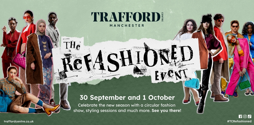 TRAFFORD CENTRE TO HOST ‘REFASHIONED’ EVENT