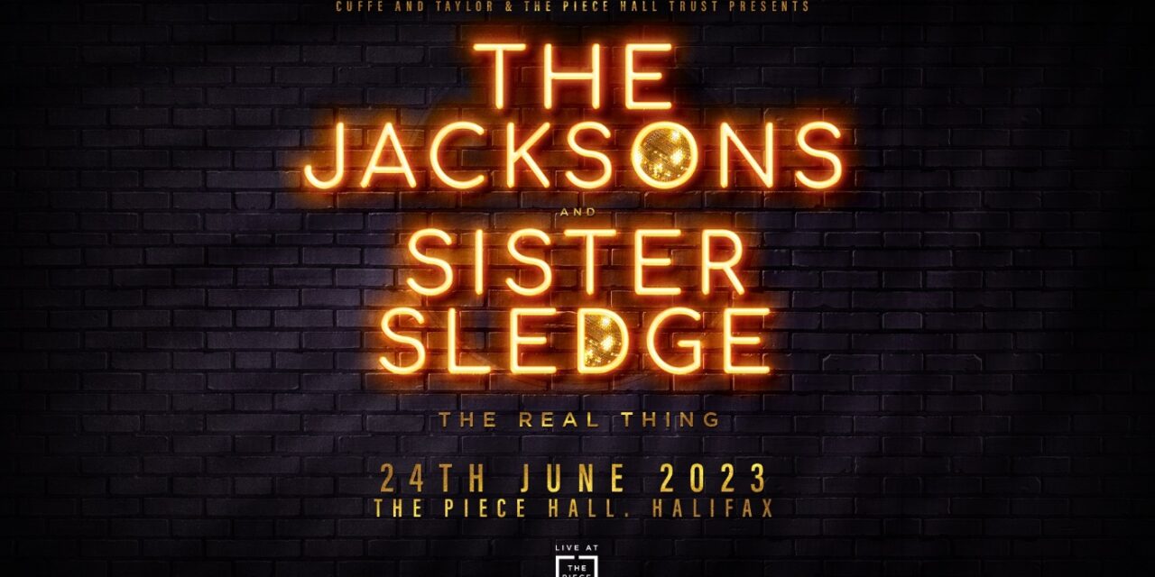 GET READY TO PARTY AS THE JACKSONS, SISTER SLEDGE AND THE REAL THING COME TO HALIFAX