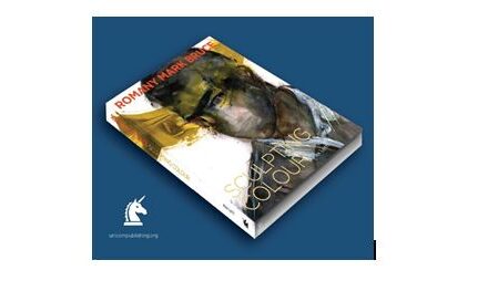 Sculpting Colour  Romany Mark Bruce’s Monograph Spanning Over Thirty Years,  From The Life of the Sculptor Who Paints
