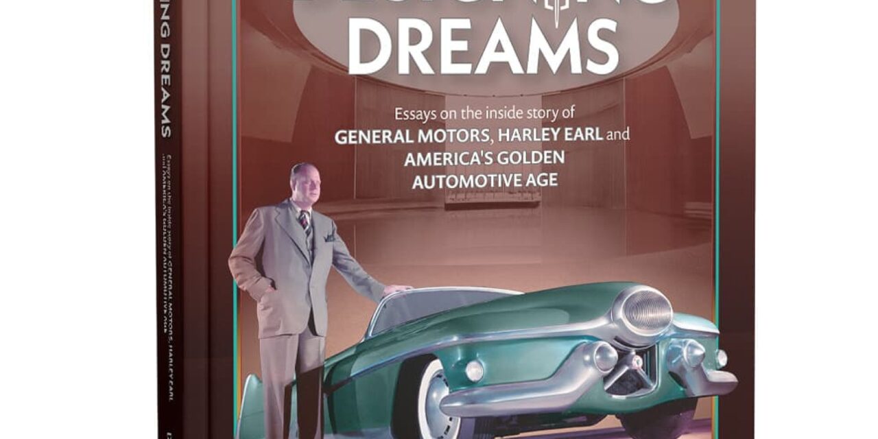 Designing Dreams Essays on the inside story of GM, Harley Earl and America’s Golden Automotive Age by Dick Ruzzin