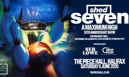 SHED SEVEN ANNOUNCE SPECIAL ONE OFF 30th ANNIVERSARY CELEBRATION OF ‘A MAXIMUM HIGH’ ALBUM – AT THE PIECE HALL, HALIFAX